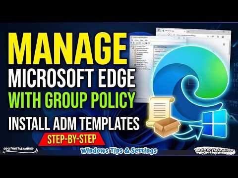 Manage Microsoft Edge with Group Policy | Install ADM Templates Step-by-Step