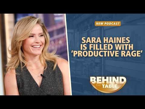 Sara Haines Is Filled With ‘Productive Rage’ | Behind The Table