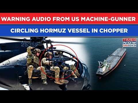 Iran War: Listen In - Warning Audio From US Machine-Gunner Circling Hormuz Vessel In Chopper