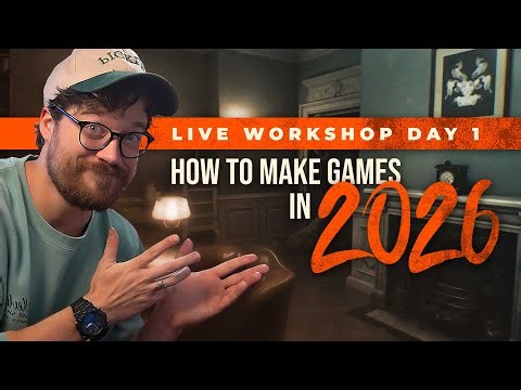 How To Make Games In 2026 (Workshop, Day 1)