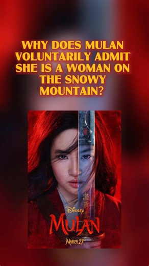 Why does Mulan voluntarily admit she is a woman on the snowy mountain?#foryourpages #usa🇺🇸 #movieanalysis