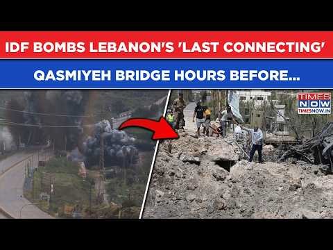 IDF Bombs, Blows UP Lebanon's 'Last Connecting' QASMIYEH Bridge In Deadly Fight Against Hezbollah