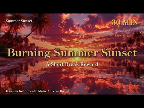 30 MIN Burning Summer Sunset Hawaii 🌅 A Short Break Reward | Work BGM