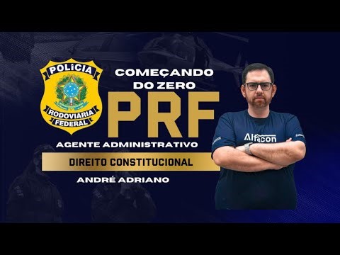 Concurso PRF Agente Administrativo começando do zero - Direito Constitucional