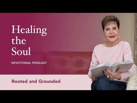 Rooted and Grounded | Healing the Soul Devotional Podcast | Joyce Meyer