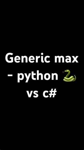 Generic max - python 🐍 vs c#