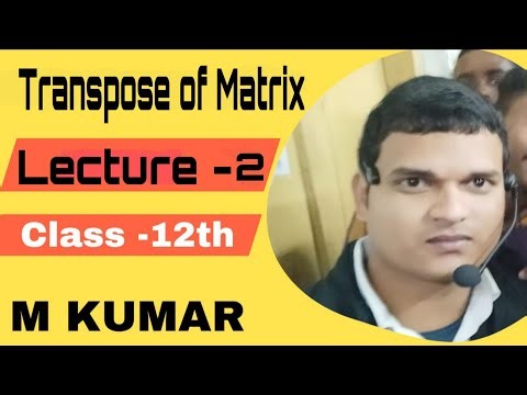 Lecture - 2 # ||3.4 ||Matrices|| Transpose of a Matrix || class 12 Maths।।