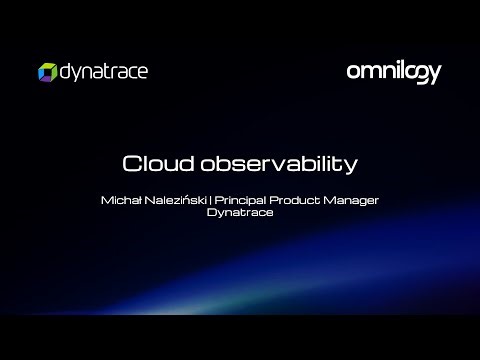 Cloud observability - Michał Nalezinski - Principal Product Manager, Dynatrace