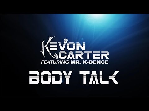 BODY TALK Kevon Carter featuring Mr. K-Dence (Official Video)