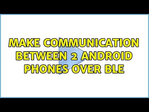 Make communication between 2 android phones over BLE (2 Solutions!!)