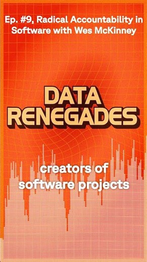 Data Renegades - Ep. #9, Radical Accountability in Software with Wes McKinney