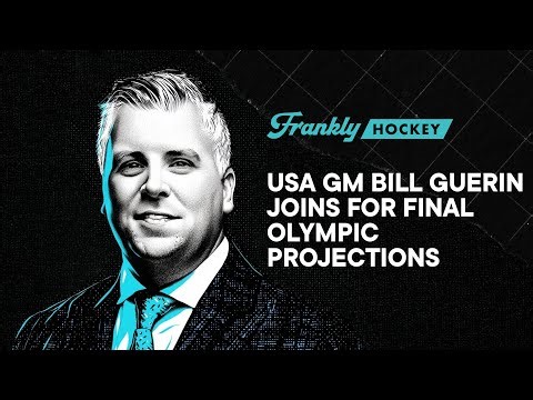 USA GM Bill Guerin joins for Final Olympic Projections | Frankly Hockey
