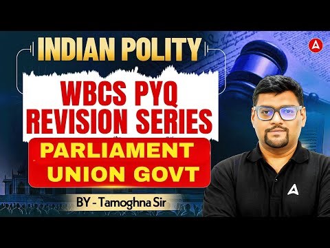WBCS Polity Class In Bengali | Parliament Indian Polity | WBCS PYQ Polity | Tamoghna Sir