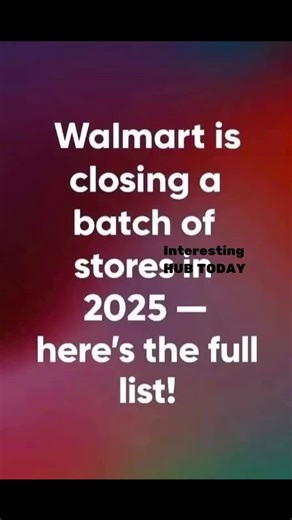 Walmart is closing a batch of stores in 2025 — here’s the full list.👇read more in comment | Interesting Hub Today