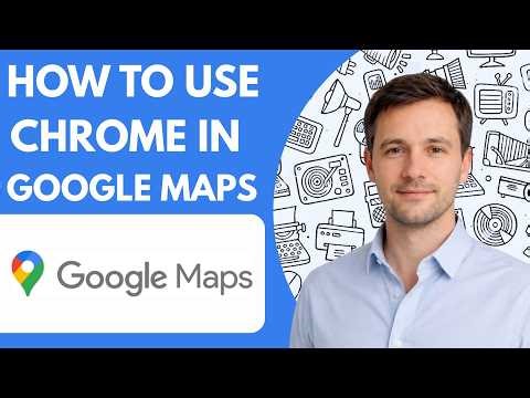 How to use Google Maps in Chrome full guide 2026