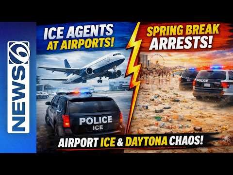 ICE arrived at airports across the country and spring break arrests in Daytona Beach