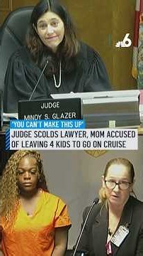 Judge scolds lawyer, mom accused of leaving 4 kids to go on cruise