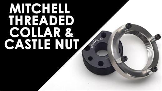 CineMilled Mitchell Threaded Collar & Castle Nut