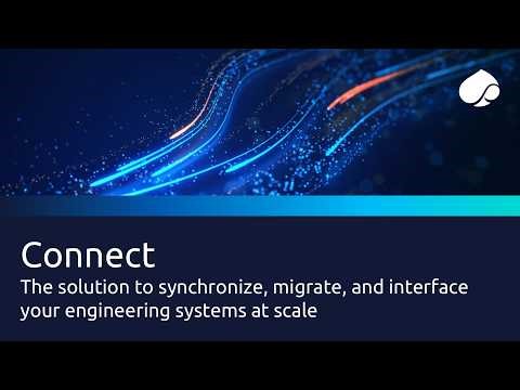 Connect – The solution to synchronize, migrate, and interface your engineering systems at scale