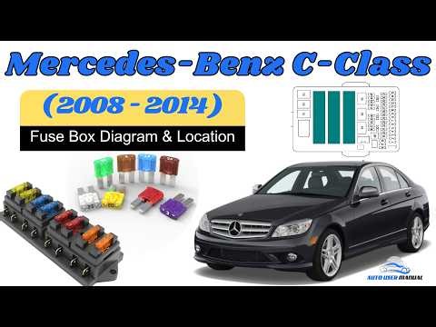 Fuse Box Location & Diagrams: Mercedes-Benz C-Class (2008 – 2014) Owner's Manual