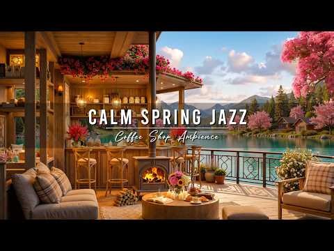 Calm Spring Ambience 🌸 Cozy Coffee Shop with Smooth Jazz Instrumental Music for Relaxing, Work