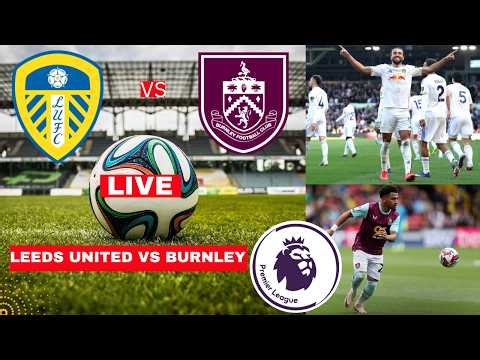 Leeds United vs Burnley Live Stream Premier League Football EPL Match Commentary Score Highlights FC