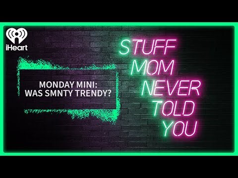 Monday Mini: Was SMNTY Trendy? | STUFF MOM NEVER TOLD YOU