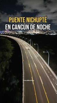 Así luce el puente Nichupté de noche en Cancún 🇲🇽 #cancun