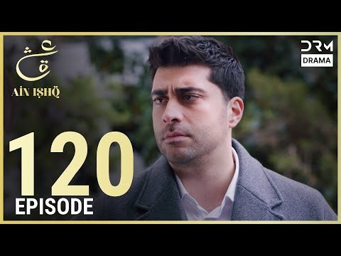 Turkish Drama in Urdu | Ain Ishq | Episode 120 | One Love | UD1O