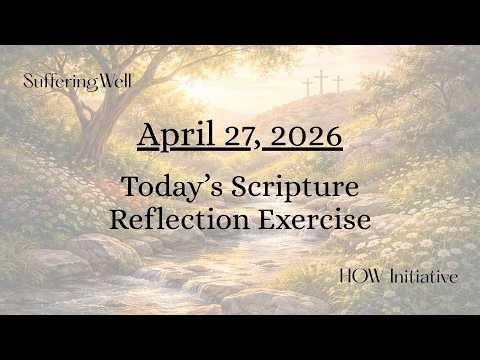 SCRIPTURE REFLECTION EXERCISE Use w/ Today's Reading or Scripture of your choice