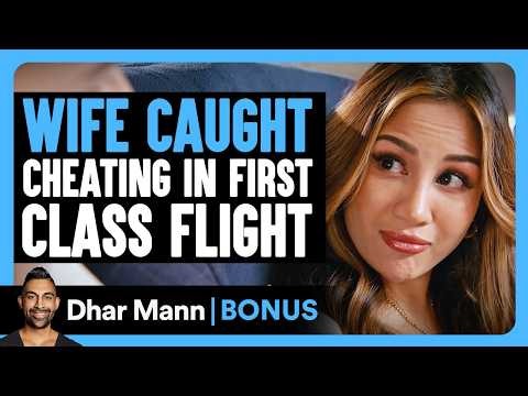 Wife Caught CHEATING In FIRST CLASS Flight | Dhar Mann Bonus!