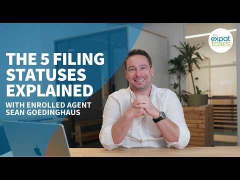 Tax Filing Status for Americans Abroad: All 5 Explained