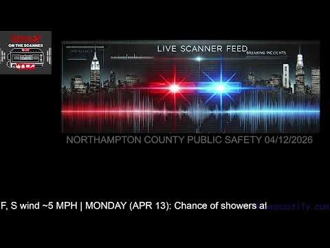 🔴 LIVE: Northampton County PA Scanner & Weather Updates | April 12, 2026