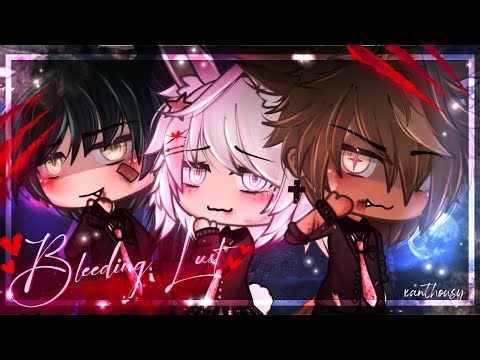 Bleeding Lust (GLMM) - Gacha Life Mini Movie