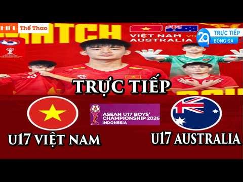 🔴TRỰC TIẾP ĐỘI TUYỂN U17 VIỆT NAM VS U17 AUSTRALIA BÓNG ĐÁ BÁN KẾT U17 ĐÔNG NAM Á 2026 - 22/4/2026