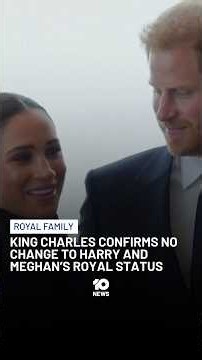 King Charles Confirms No Change To Harry And Meghan's Royal Status | 10 News