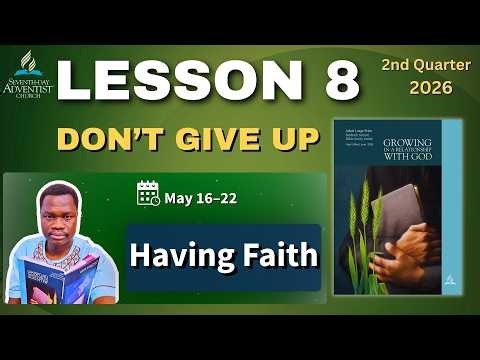 📘 Sabbath School Lesson 8 SUMMARY | Having Faith | May 16–22, 2026