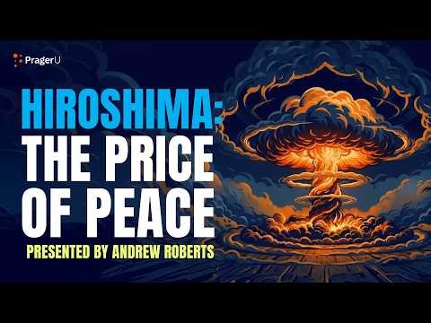 Hiroshima: The Price of Peace | 5-Minute Videos | PragerU