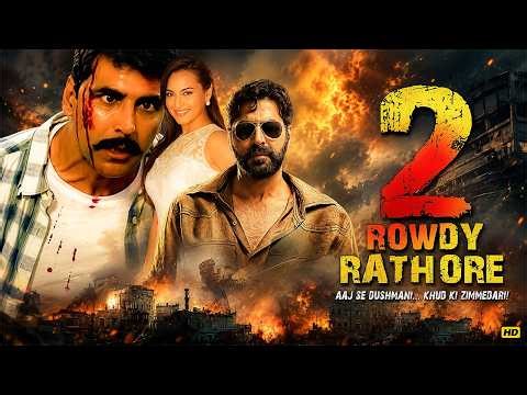 Rowdy Rathore 2 Full Movie HD | Akshay Kumar, Sonakshi Sinha, Bobby Deol | Action Comedy Blockbuster