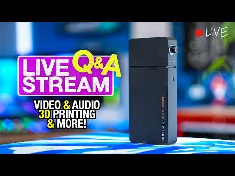 Live Q&A! Cameras, Audio, 3D Printing & More ft. Rodecaster Video Core