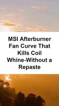 MSI Afterburner Fan Curve That Kills Coil Whine-Without a Repaste