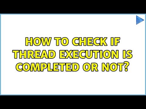 How to check if thread execution is completed or not? (3 Solutions!!)