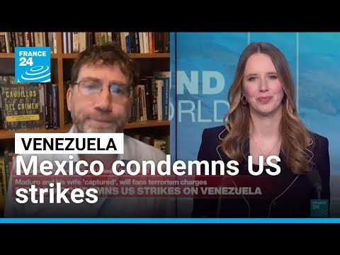 Mexico condemns US strikes on Venezuela • FRANCE 24 English