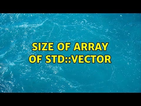 Size of array of std::vector (4 Solutions!!)