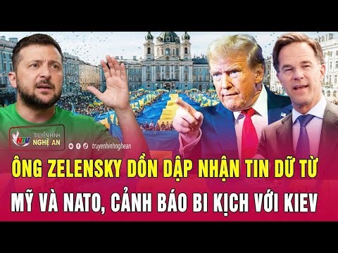 Điểm nóng thế giới: Ông Zelensky dồn dập nhận tin dữ từ Mỹ và NATO, cảnh báo bi kịch với Kiev