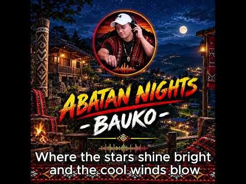 ABATAN NIGHTS - BAUKO. #kankanaeysongs #igorotsong #igorotsongs 