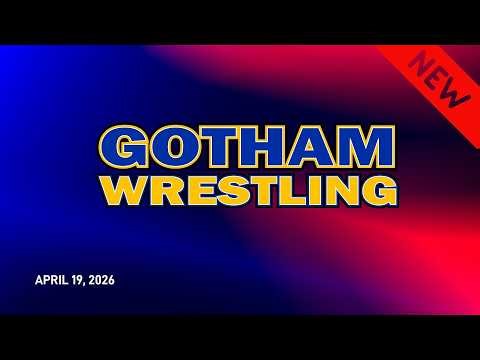 UWN Gotham Wrestling | 4.19.26