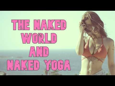 The Growing Popularity of Nudism Around the World and Naked Yoga ( Why do Naked Yoga ) Nude Yoga