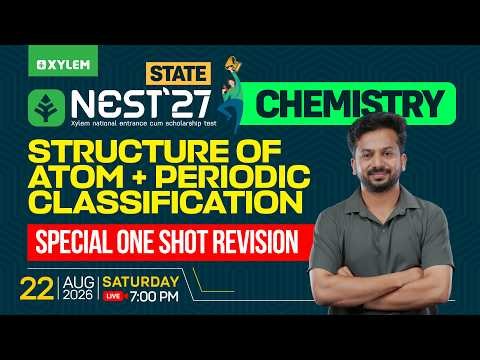 NEST State | Chemistry | Structure of Atom + Periodic Classification | Special One Shot Revision