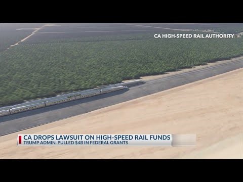 California drops lawsuit on high-speed rail funds